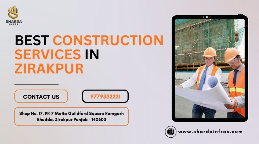 Best Construction Services in Zirakpur 